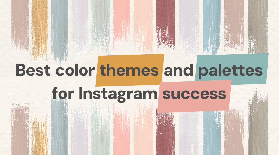 10 Best Color Themes and Palettes For Instagram Success