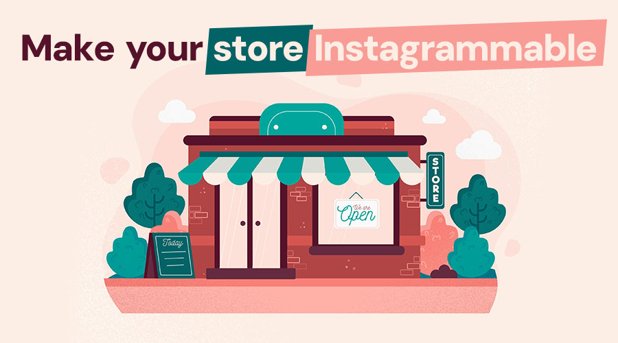 13 Ways to Make Your Store Instagrammable