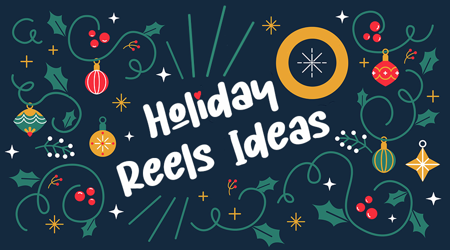 4 Instagram Reels Ideas This Holiday Season