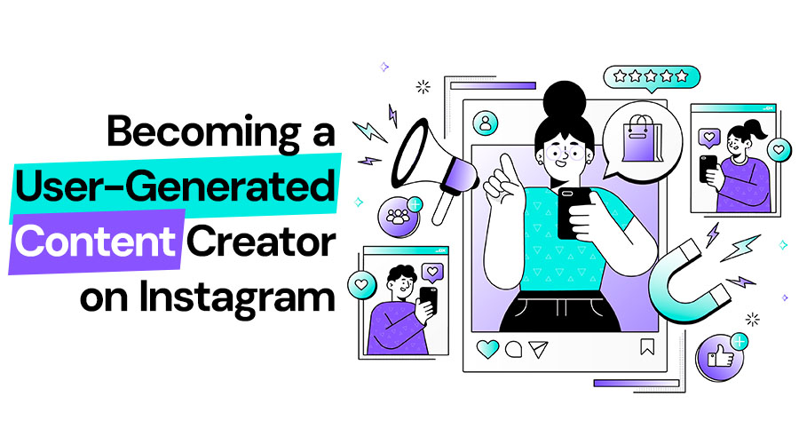 How To Become a UGC Content Creator On Instagram