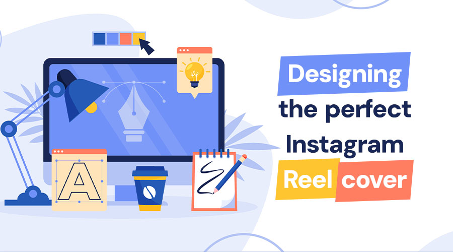 How To Design The Perfect Instagram Reel Cover