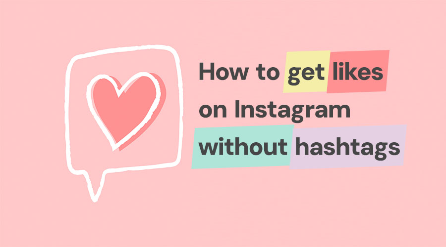 How To Get Likes On Instagram Without Hashtags