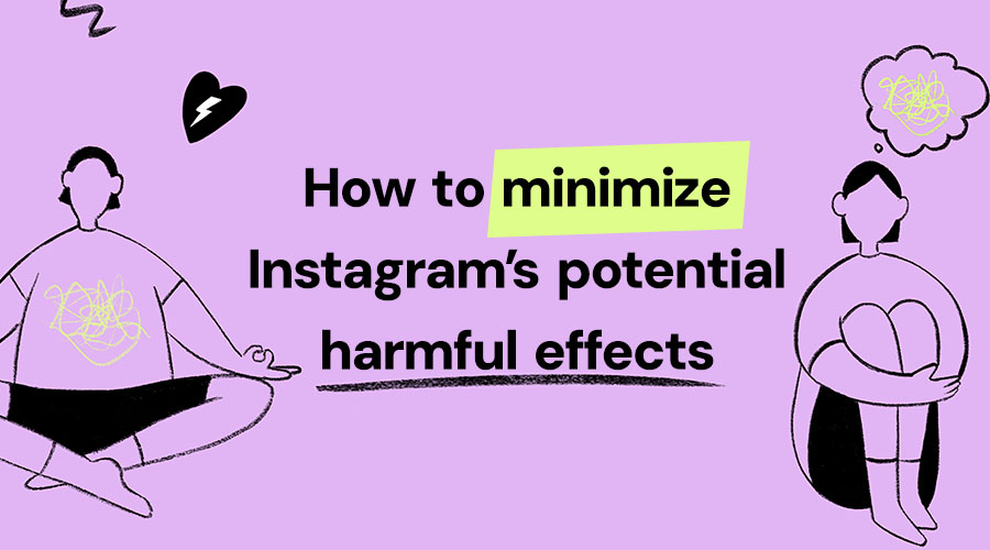 How To Minimize Instagram's Potential Harmful Effects