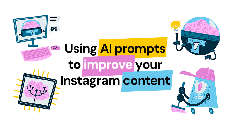 How to Use AI Prompts to Improve Your Instagram Content