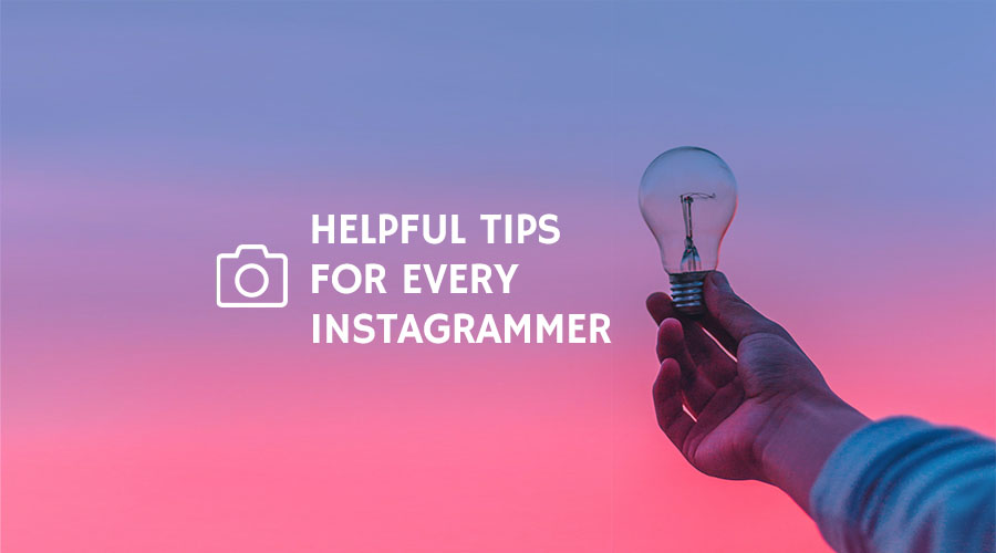 Some Helpful Tips for Every Instagrammer