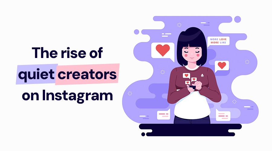 The Rise of "Quiet Creators" on Instagram