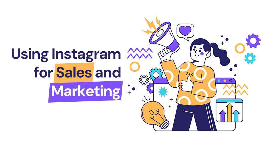 The Ultimate Guide to Using Instagram for Marketing and Sales