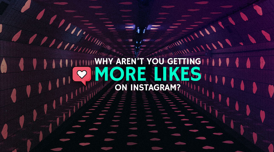 Why Aren’t You Getting More Likes on Instagram?